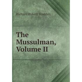 

Книга The Mussulman, Volume II