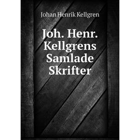 

Книга Joh. Henr. Kellgrens Samlade Skrifter