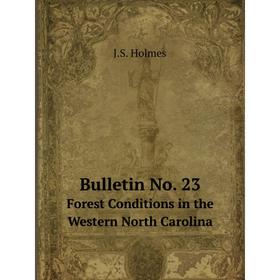 

Книга Bulletin No. 23 Forest Conditions in the Western North Carolina