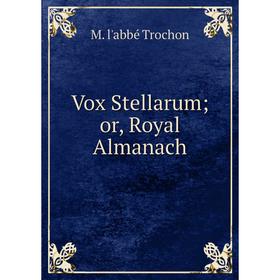 

Книга Vox Stellarumor, Royal Almanach