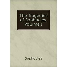 

Книга The Tragedies of Sophocles, Volume I
