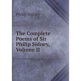 

Книга The Complete Poems of Sir Philip Sidney, Volume II