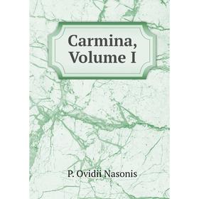 

Книга Carmina, Volume I