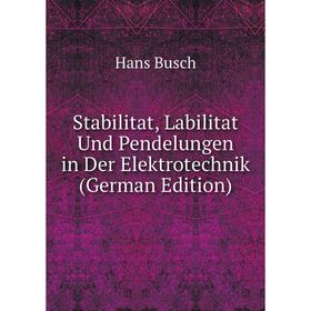 

Книга Stabilitat, Labilitat Und Pendelungen in Der Elektrotechnik (German Edition)