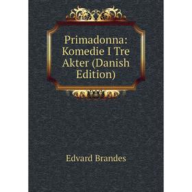 

Книга Primadonna: Komedie I Tre Akter (Danish Edition)
