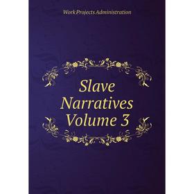 

Книга Slave Narratives Volume 3