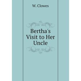 

Книга Bertha's Visit to Her Uncle