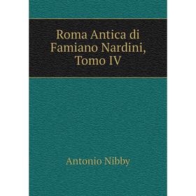 

Книга Roma Antica di Famiano Nardini, Tomo IV