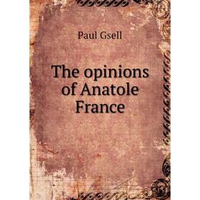 

Книга The opinions of Anatole France