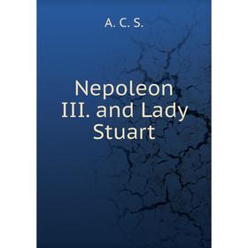 

Книга Nepoleon III and Lady Stuart