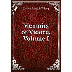

Книга Memoirs of Vidocq, Volume I