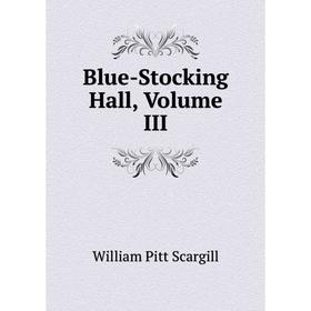 

Книга Blue-Stocking Hall, Volume III