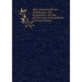 

Книга Atlas Geburtshülflicher Abbildungen, Mit Bezugnahme Auf Das Lehrbuch Der Geburtskunde (German Edition)