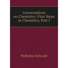 

Книга Conversations on Chemistry: First Steps in Chemistry, Part I