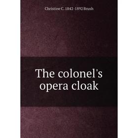 

Книга The colonel's opera cloak
