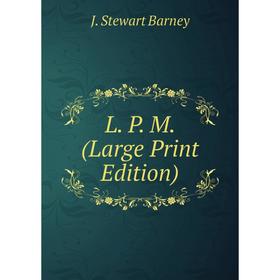 

Книга L. P. M. (Large Print Edition)