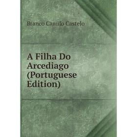 

Книга A Filha Do Arcediago (Portuguese Edition)