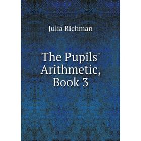 

Книга The Pupils' Arithmetic, Book 3
