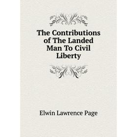 

Книга The Contributions of The Landed Man To Civil Liberty