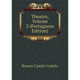 

Книга Theatro, Volume 3 (Portuguese Edition)