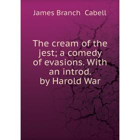 

Книга The cream of the jest; a comedy of evasions. With an introd. by Harold War