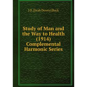 

Книга Study of Man and the Way to Health (1914) Complemental Harmonic Series