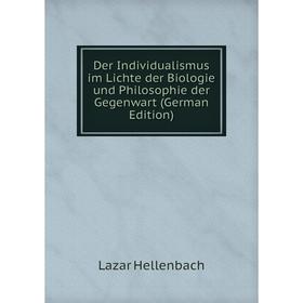 

Книга Der Individualismus im Lichte der Biologie und Philosophie der Gegenwart (German Edition)