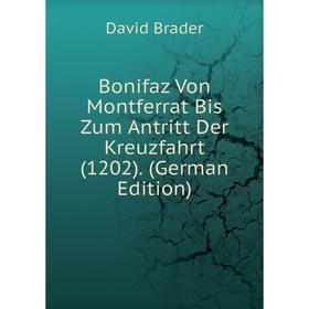 

Книга Bonifaz Von Montferrat Bis Zum Antritt Der Kreuzfahrt (1202). (German Edition)