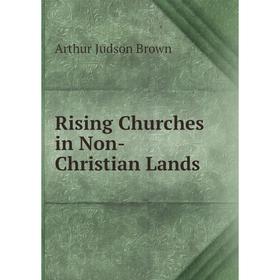 

Книга Rising Churches in Non-Christian Lands