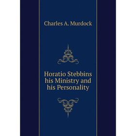 

Книга Horatio Stebbins his Ministry and his Personality