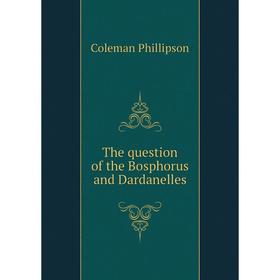 

Книга The question of the Bosphorus and Dardanelles