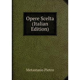 

Книга Opere Scelta