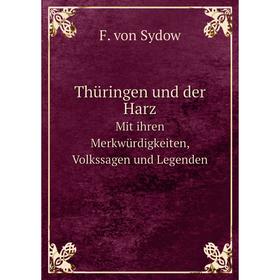 

Книга Thüringen und der Harz Mit ihren Merkwürdigkeiten, Volkssagen und Legenden