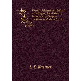 

Книга PoemsSelected and Edited, with Biographical Sketch, Introductory Chapter on Metre and Notes by Hen