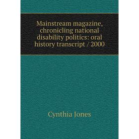 

Книга Mainstream magazine, chronicling national disability politics: oral history transcript / 2000