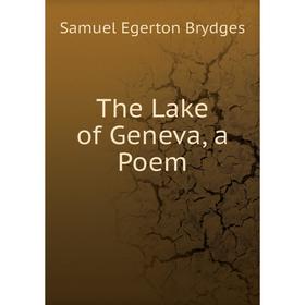 

Книга The Lake of Geneva, a Poem