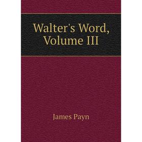 

Книга Walter's Word, Volume III