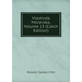 

Книга Vlastivda Moravska, Volume 13 (Czech Edition)