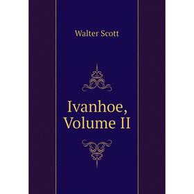

Книга Ivanhoe, Volume II