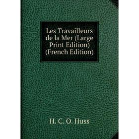 

Книга Les Travailleurs de la Mer (Large Print Edition)