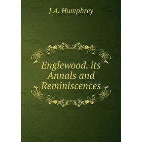 

Книга Englewood. its Annals and Reminiscences