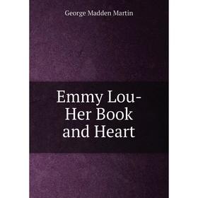 

Книга Emmy Lou- Her Book and Heart