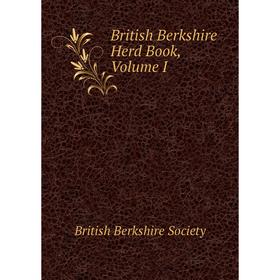 

Книга British Berkshire Herd Book, Volume I