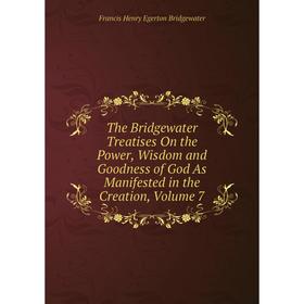 

Книга The Bridgewater Treatises On the Power, Wisdom and Goodness of God As Manifested in the Creation, Volume 7