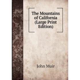 

Книга The Mountains of California (Large Print Edition)