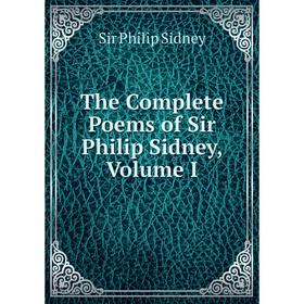 

Книга The Complete Poems of Sir Philip Sidney, Volume I