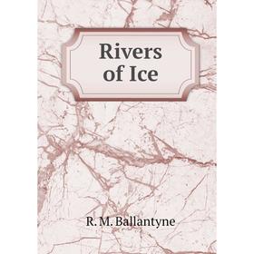 

Книга Rivers of Ice