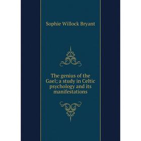 

Книга The genius of the Gael; a study in Celtic psychology and its manifestations