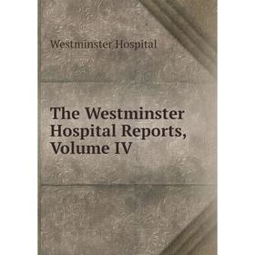 

Книга The Westminster Hospital Reports, Volume IV