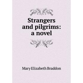 

Книга Strangers and pilgrims: a novel